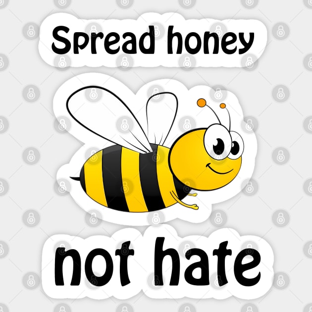 Spread honey not hate - cute & funny pun to bee happy Sticker by punderful_day